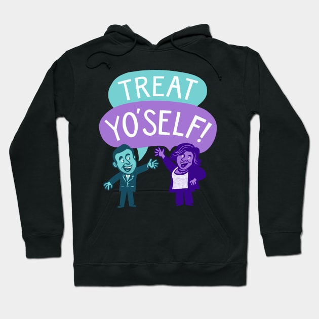 Treat Yo' Self with Tom and Donna Hoodie by sombreroinc